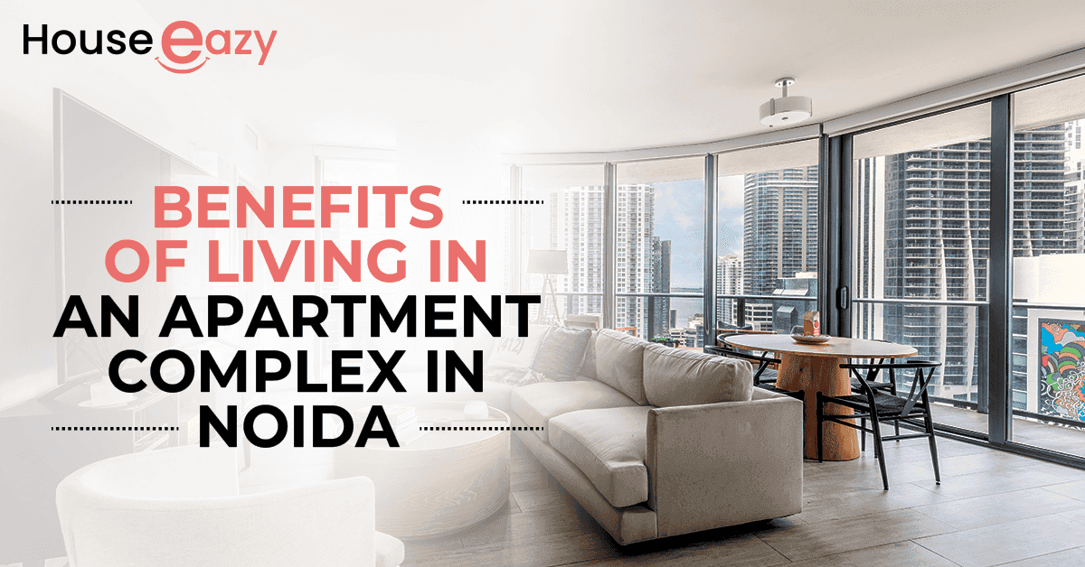 Benefits Of Living In An Apartment Complex In Noida